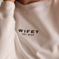 'WIFEY Est' Sweatshirt | PRE ORDER: 4-5 Week Lead Time